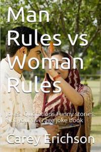 Man Rules vs Woman Rules: Hilarious Jokes, Great Quotations and Funny Stories