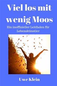 Viel Los Mit Wenig Moos: Ein Inoffizieller Leitfaden Für Lebenskünstler