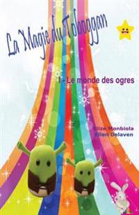 La Magie Du Toboggan: I - Le Monde Des Ogres