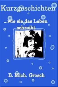 Kurzgeschichten: ...wie sie das Leben schreibt