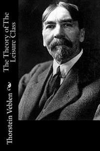 Bokomslag för "The Theory of the Leisure Class"