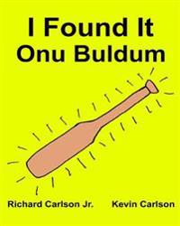I Found It: Children's Picture Book English-Turkish (Bilingual Edition) (www.rich.center)