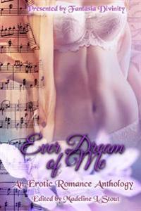 Ever Dream of Me: An Erotic Romance Anthology