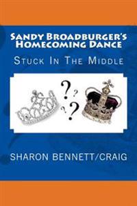 Sandy Broadburger's Homecoming Dance: Stuck In The Middle