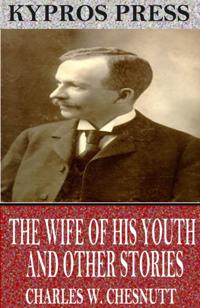 Wife of his Youth and Other Stories of the Color Line