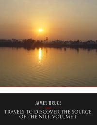 Travels to Discover the Source of the Nile, Volume I