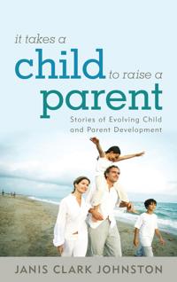 Kirjan kansi "It Takes a Child to Raise a Parent"