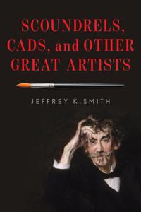 Scoundrels, Cads, and Other Great Artists