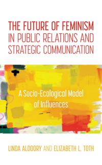 Bokomslag för "The Future of Feminism in Public Relations and Strategic Communication"