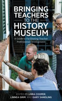 Bokomslag för "Bringing Teachers to the History Museum"