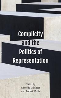Bokomslag för "Complicity and the Politics of Representation"