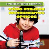 C�mo utilizar instrumentos �pticos/ Using Lenses