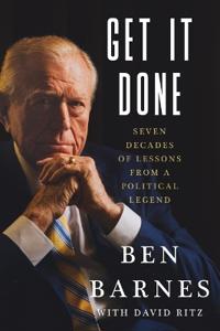 Get It Done: Seven Decades of Lessons from a Political Legend