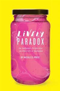 Lively Paradox: An Authentic Perspective on Issues of Diversity and Inclusion