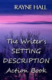 The Writer's Setting Descriptions Action Book