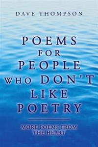 Poems for People Who Don't Like Poetry: More Poems From the Heart
