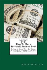 Daycare THE How To Plan a Successful Business Book