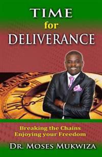 Time For Deliverance: Breaking the chains. Enjoying the Freedom.
