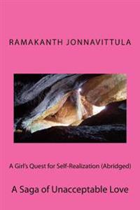 A Girl's Quest for Self-Realization (Abridged): A Saga of Unacceptable Love