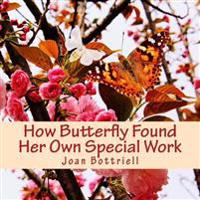 How Butterfly Found Her Own Special Work