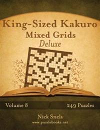 King-Sized Kakuro Mixed Grids Deluxe - Volume 8 - 249 Logic Puzzles