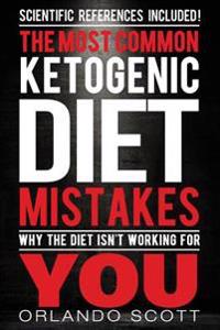 Ketogenic Diet: The Most Common Ketogenic Diet Mistakes: Why The Diet Isn't Working For You