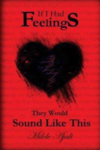 If I Had Feelings, They Would Sound Like This