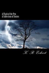 A Flash of the Pen: A Collection of Stories
