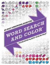 Word Search And Color: An Adult Coloring and Word Finding Adventure (Picture Edition)