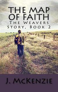 The Map of Faith: The Weavers Story, Book 2
