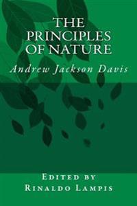 The Principles of Nature: By Andrew Jackson Davis