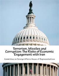 Terrorism, Missiles and Corruption: The Risks of Economic Engagement with Iran