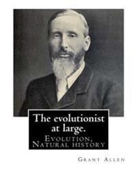 The Evolutionist at Large