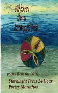 From the Depths: First Annual StarkLight Press 24 Hour Poetry Marathon