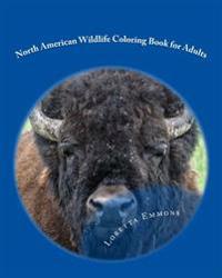 North American Wildlife Coloring Book for Adults: Let's Get Wild