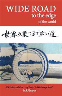 Wide Road To The Edge Of The World: 310 Haiku and One Long Essay: "A Windswept Spirit"
