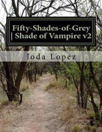 Fifty-Shades-Of-Grey Shade of Vampire: Fifty-Shades-Of-Grey Shade of Vampire V2