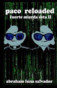 Paco Reloaded: Fuerte Mierda Ésta II