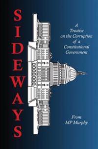 Sideways: A Treatise on the Corruption of a Constitutional Government