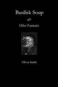Basilisk Soup and Other Fantasies