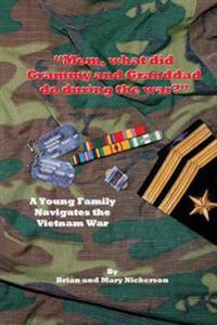 "Mom, what did Grammy and Granddad do during the war?" B&W: A Young Family Navigates the Vietnam War