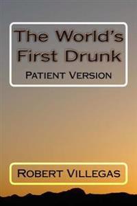 The World's First Drunk