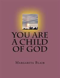 You Are A Child Of God