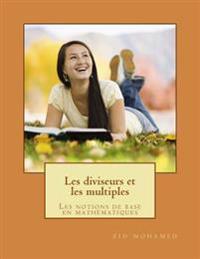 Les diviseurs et les multiples: pour les primaires et secondaires