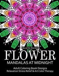 Flower Mandalas at Midnight Vol.1: Black pages Adult coloring books Design Art Color Therapy