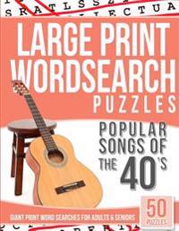Large Print Wordsearches Puzzles Popular Songs of the 40s: Giant Print Word Searches for Adults & Seniors