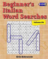 Beginner's Italian Word Searches - Volume 6