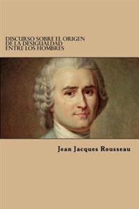 Discurso sobre el origen de la desigualdad entre los hombres/ Discourse on the Origin and Basis of Inequality Among Men