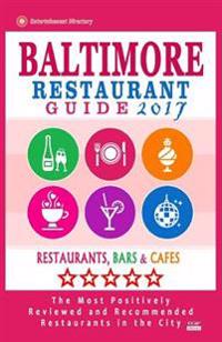 Baltimore Restaurant Guide 2017: Best Rated Restaurants in Baltimore, Maryland - 500 Restaurants, Bars and Cafés recommended for Visitors, 2017