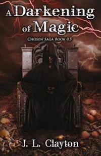 A Darkening of Magic: Chosen Saga Book 0.5